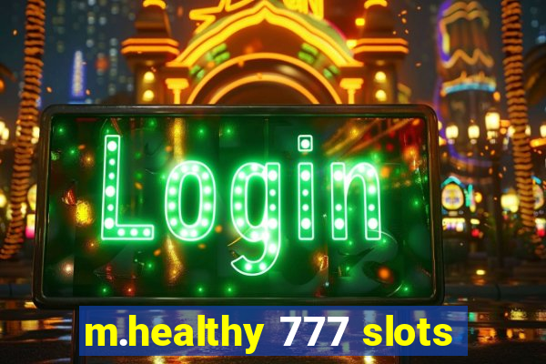 m.healthy 777 slots